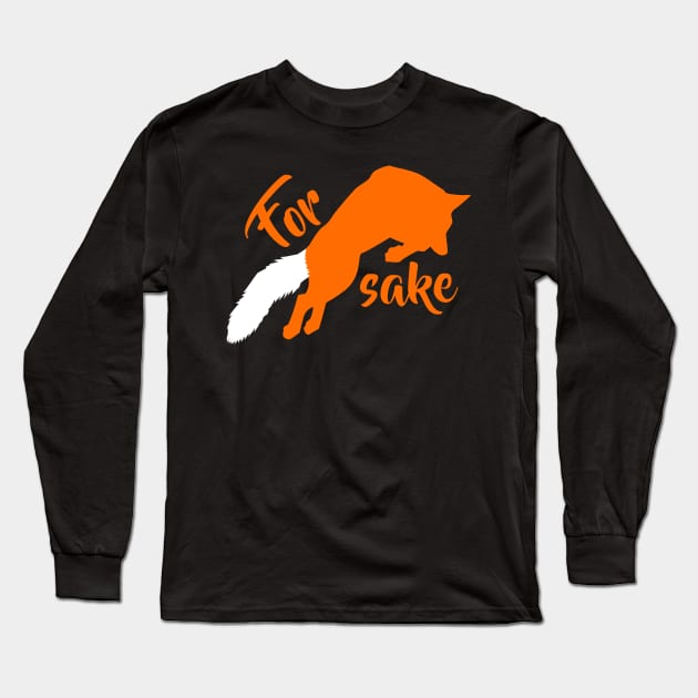 For Fox Sake! Long Sleeve T-Shirt by SirTeealot